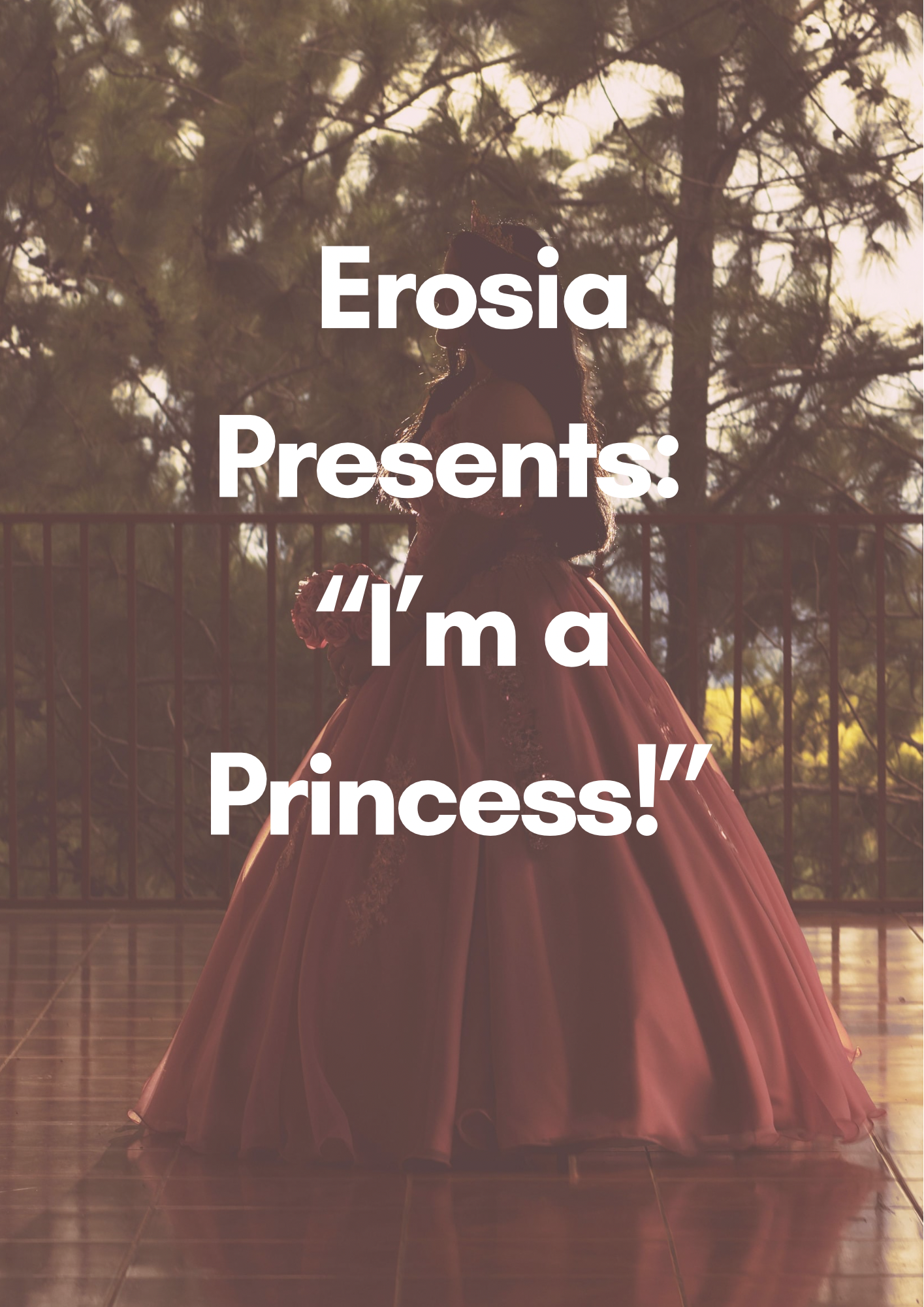 Person in a princess dress with text overlay 'Erosia Presents: I'm a Princess!' against a natural background.